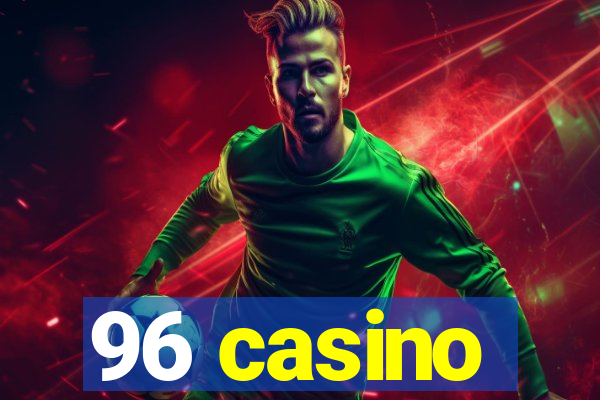 96 casino