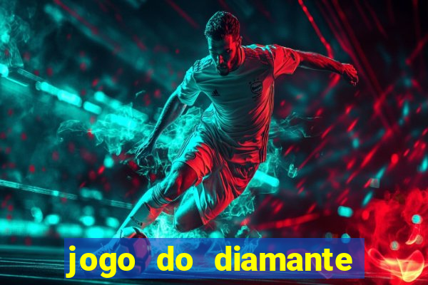 jogo do diamante para ganhar dinheiro