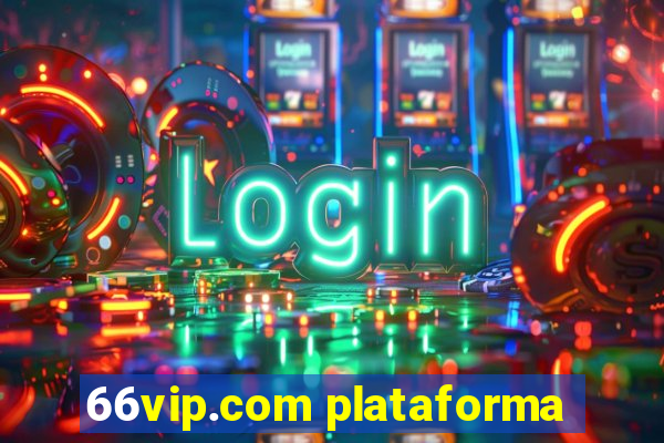 66vip.com plataforma