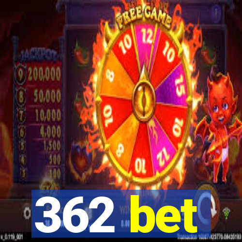 362 bet