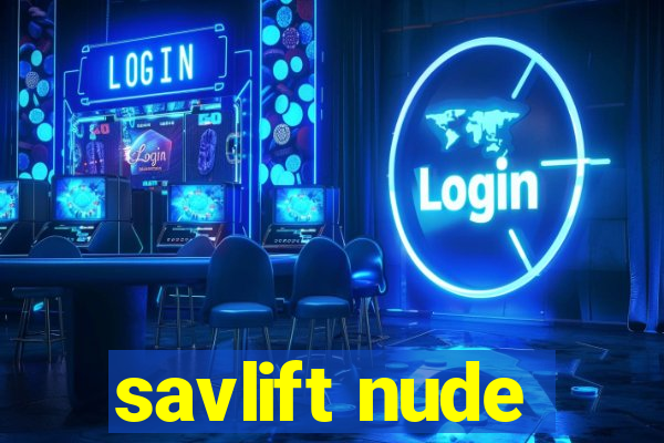 savlift nude