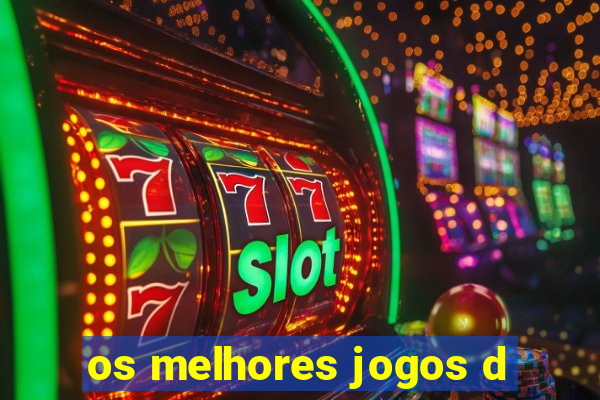 os melhores jogos d