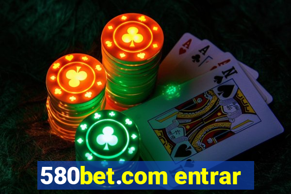 580bet.com entrar