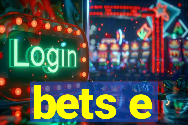 bets e