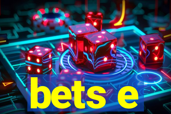 bets e