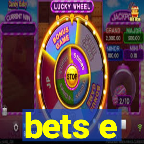 bets e