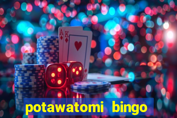 potawatomi bingo and casino