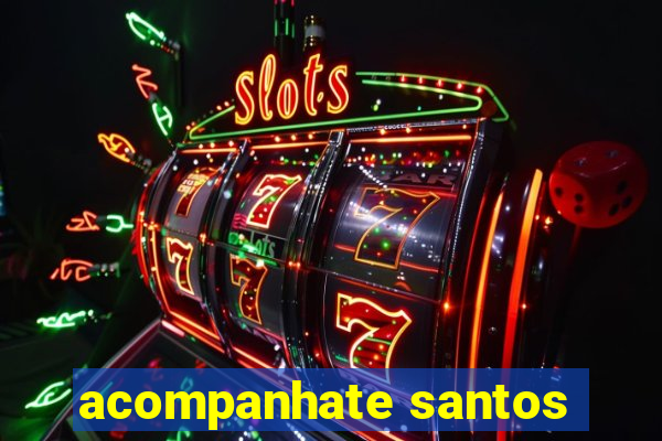 acompanhate santos