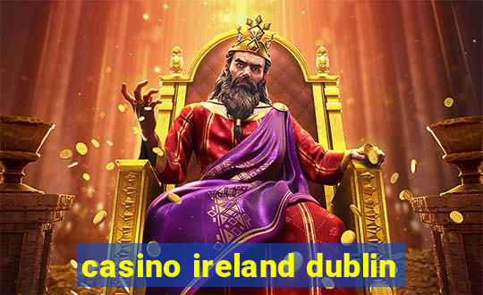 casino ireland dublin