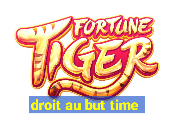 droit au but time