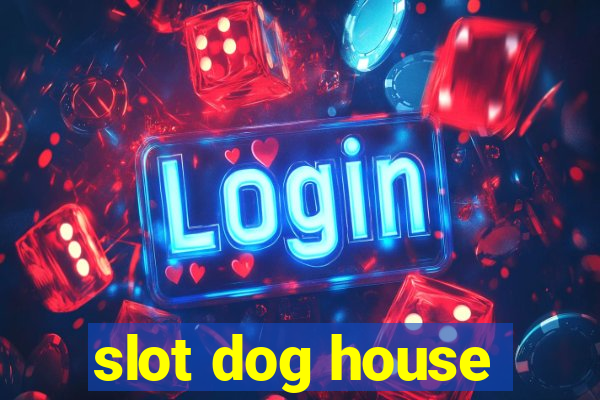 slot dog house