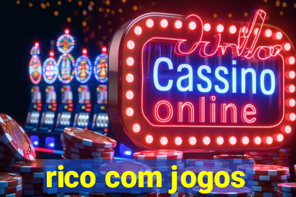 rico com jogos