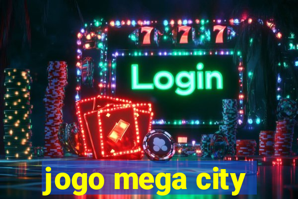 jogo mega city