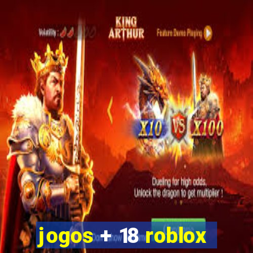 jogos + 18 roblox