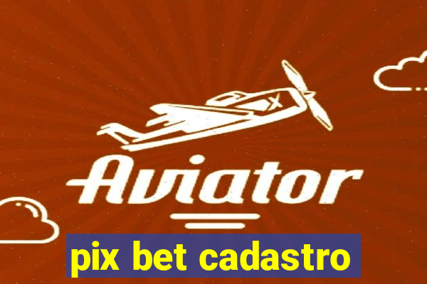 pix bet cadastro