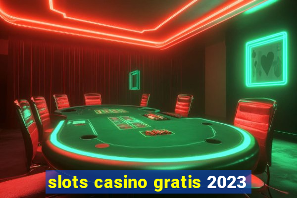 slots casino gratis 2023