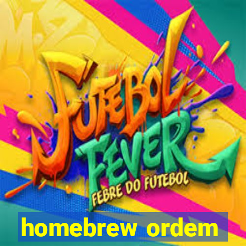 homebrew ordem