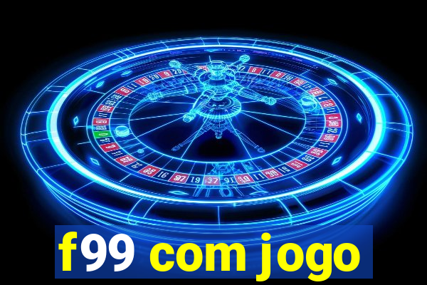 f99 com jogo