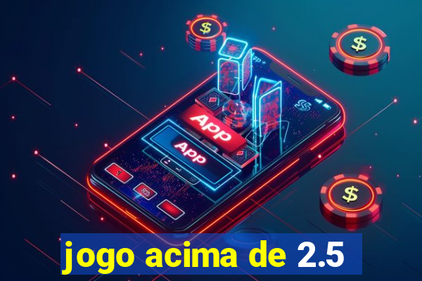 jogo acima de 2.5