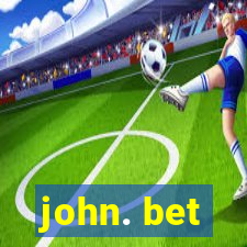 john. bet