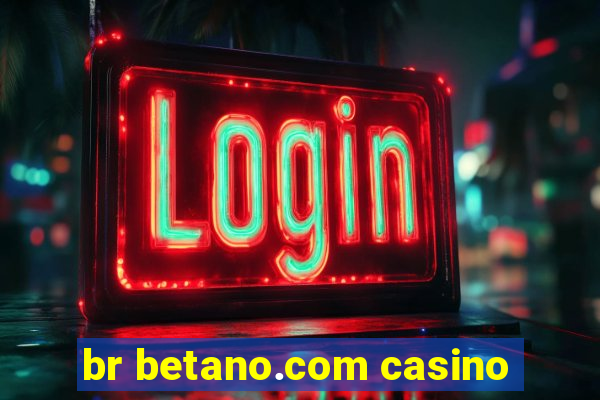 br betano.com casino