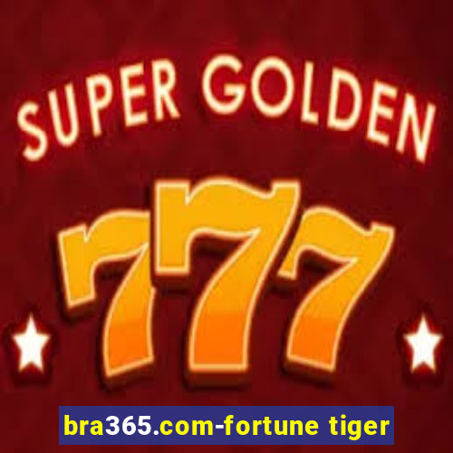 bra365.com-fortune tiger