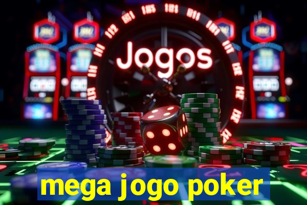 mega jogo poker