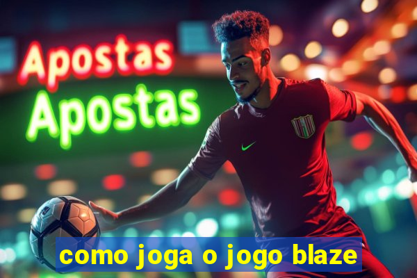 como joga o jogo blaze