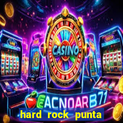 hard rock punta cana hotel and casino