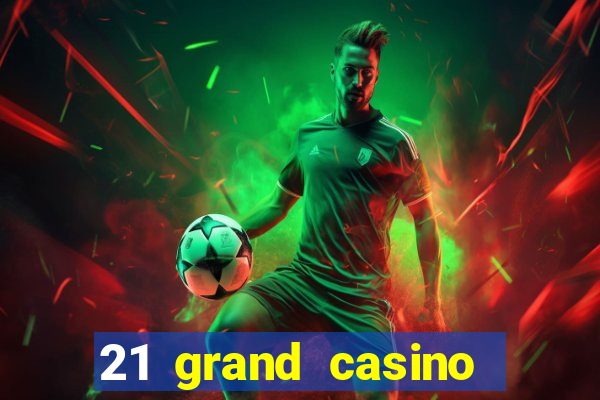 21 grand casino bonus codes