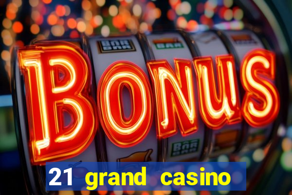 21 grand casino bonus codes