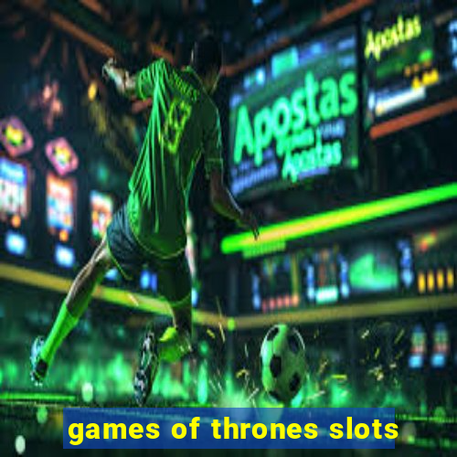 games of thrones slots