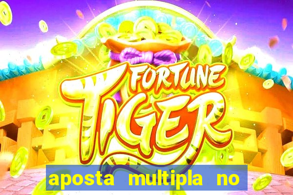 aposta multipla no mesmo jogo