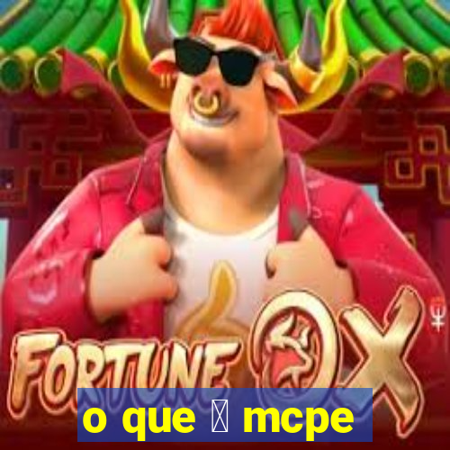 o que 茅 mcpe