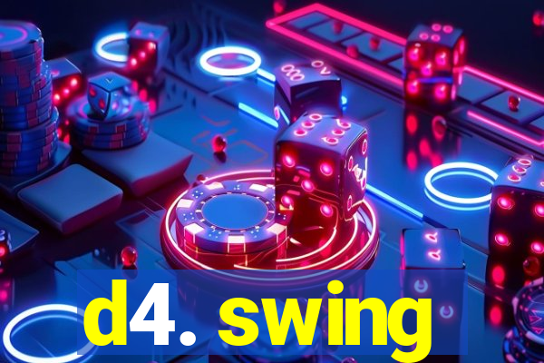 d4. swing