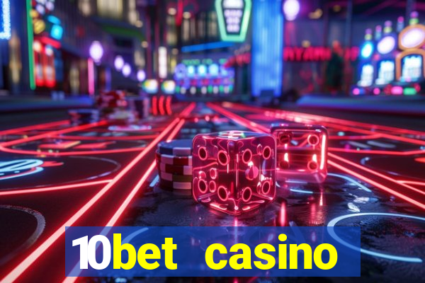 10bet casino welcome bonuses