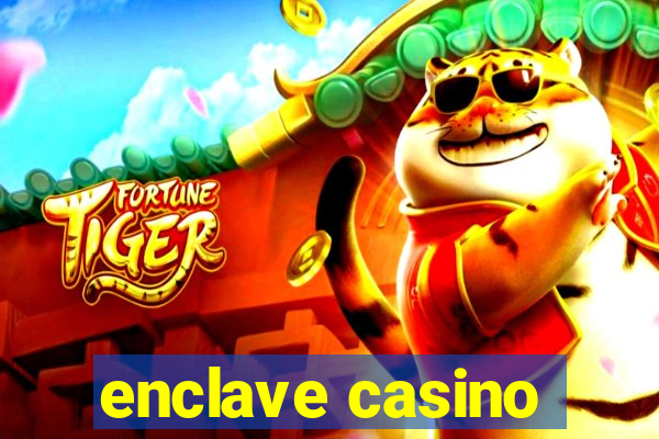 enclave casino