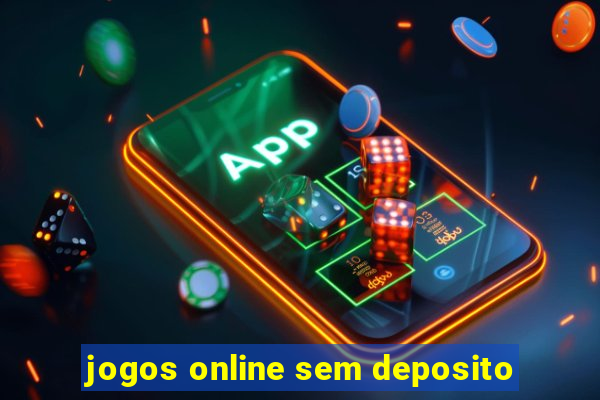 jogos online sem deposito