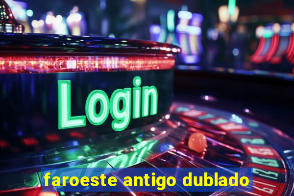 faroeste antigo dublado