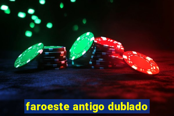 faroeste antigo dublado