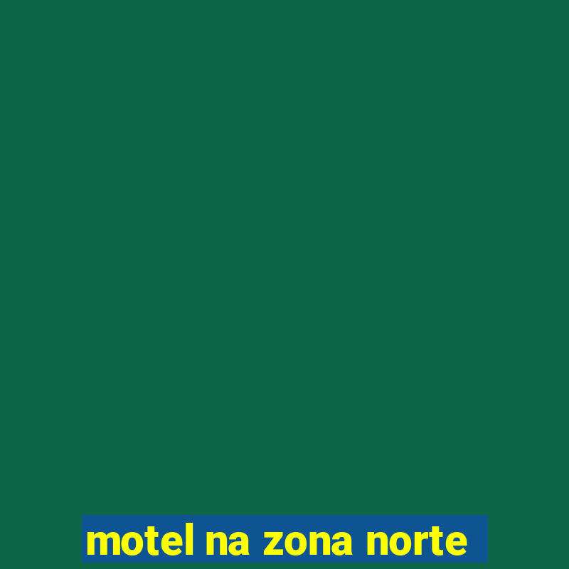 motel na zona norte