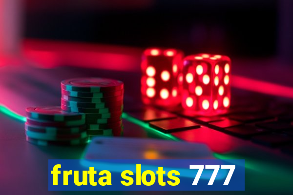 fruta slots 777