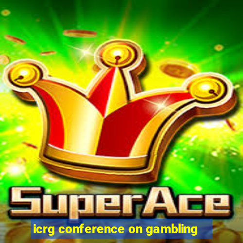 icrg conference on gambling