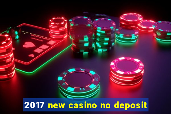 2017 new casino no deposit