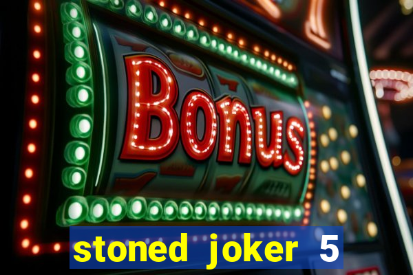 stoned joker 5 slot free