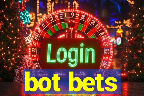 bot bets