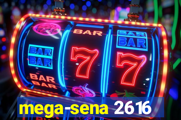 mega-sena 2616