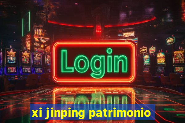 xi jinping patrimonio