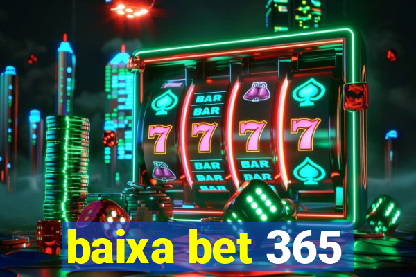 baixa bet 365