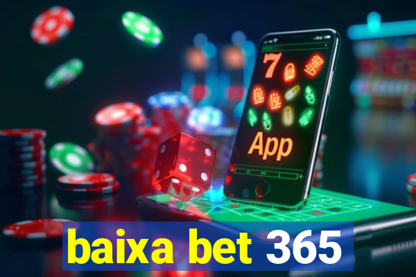 baixa bet 365